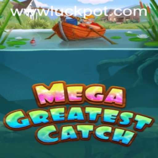 MegaGreatestCatch: Unveiling the Thrills and Strategy of Luckpot